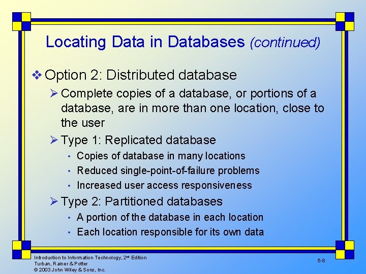 Locating Data in Databases (continued) v Option 2: Distributed database Ø Complete copies of