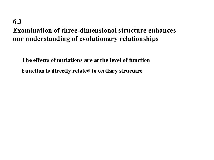 6. 3 Examination of three-dimensional structure enhances our understanding of evolutionary relationships The effects