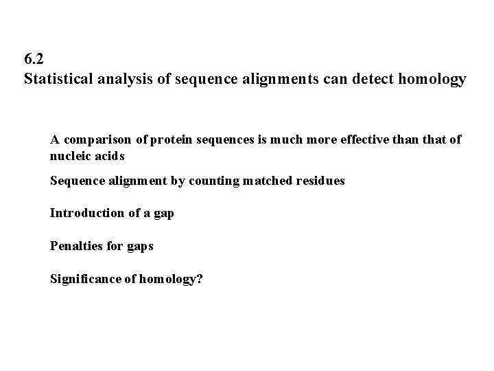 6. 2 Statistical analysis of sequence alignments can detect homology A comparison of protein