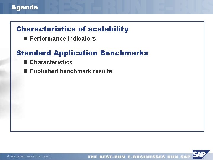 Agenda Characteristics of scalability n Performance indicators Standard Application Benchmarks n Characteristics n Published