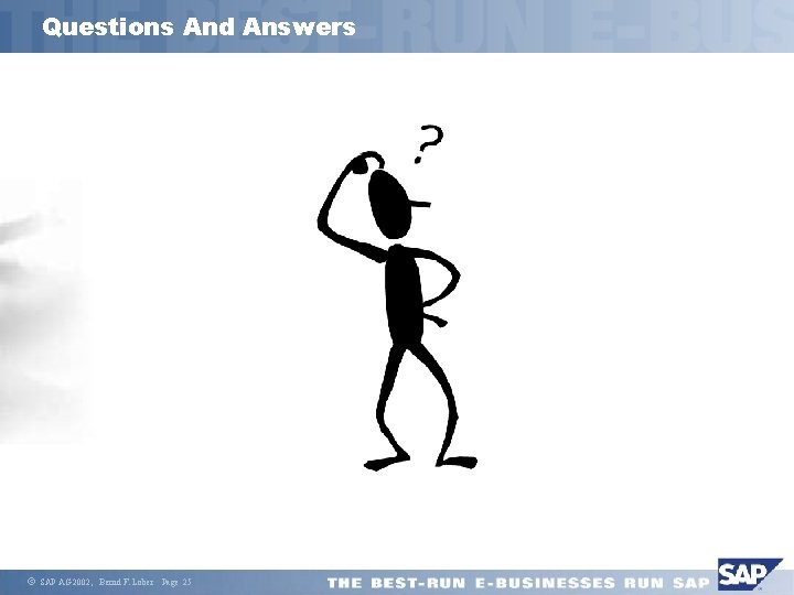 Questions And Answers ã SAP AG 2002, Bernd F. Lober Page 25 