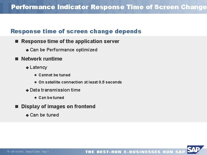Performance Indicator Response Time of Screen Change Response time of screen change depends n