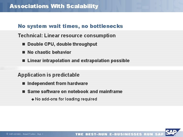 Associations With Scalability No system wait times, no bottlenecks Technical: Linear resource consumption n