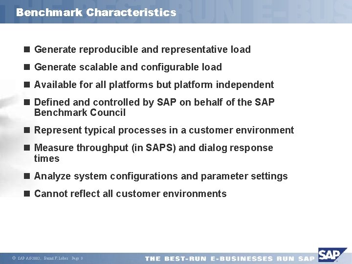 Benchmark Characteristics n Generate reproducible and representative load n Generate scalable and configurable load