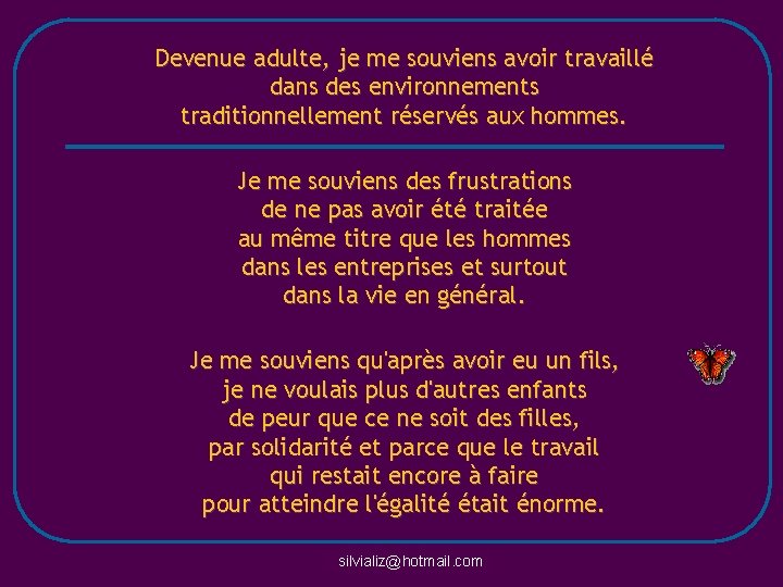 Devenue adulte, je me souviens avoir travaillé dans des environnements traditionnellement réservés aux hommes.