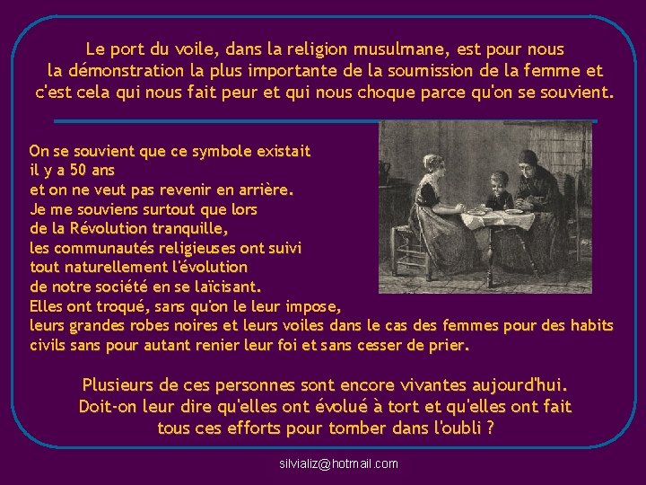 Le port du voile, dans la religion musulmane, est pour nous la démonstration la