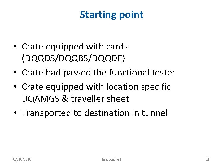 Starting point • Crate equipped with cards (DQQDS/DQQBS/DQQDE) • Crate had passed the functional