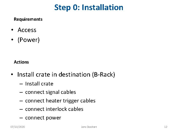 Step 0: Installation Requirements • Access • (Power) Actions • Install crate in destination