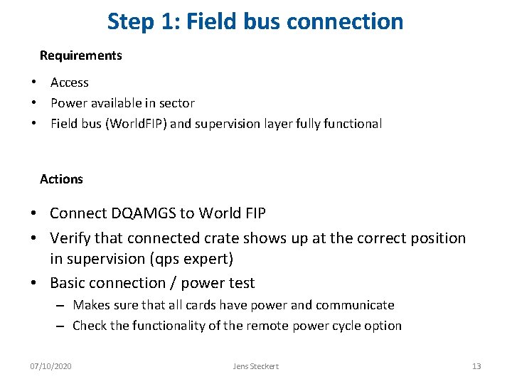 Step 1: Field bus connection Requirements • Access • Power available in sector •