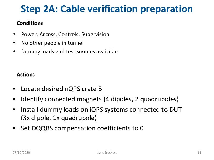 Step 2 A: Cable verification preparation Conditions • Power, Access, Controls, Supervision • No