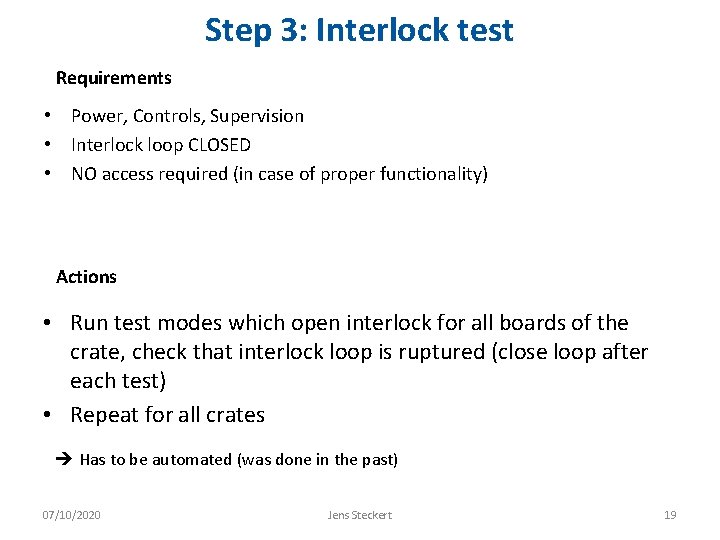 Step 3: Interlock test Requirements • Power, Controls, Supervision • Interlock loop CLOSED •