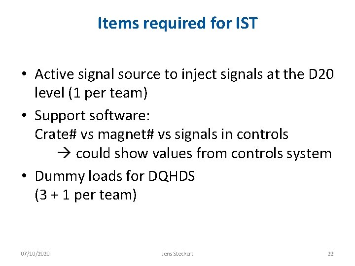 Items required for IST • Active signal source to inject signals at the D