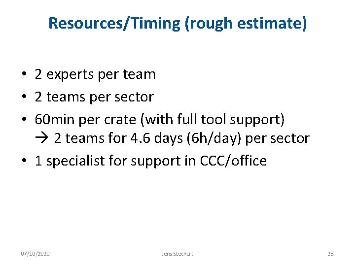 Resources/Timing (rough estimate) • 2 experts per team • 2 teams per sector •