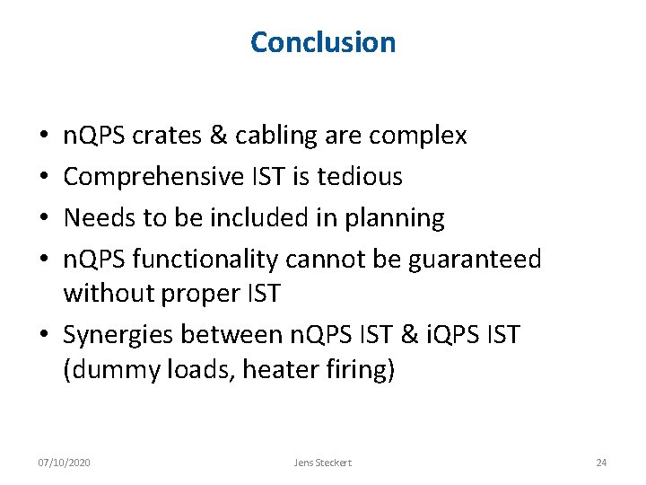 Conclusion n. QPS crates & cabling are complex Comprehensive IST is tedious Needs to