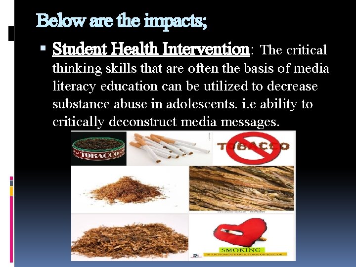 Below are the impacts; Student Health Intervention: The critical thinking skills that are often