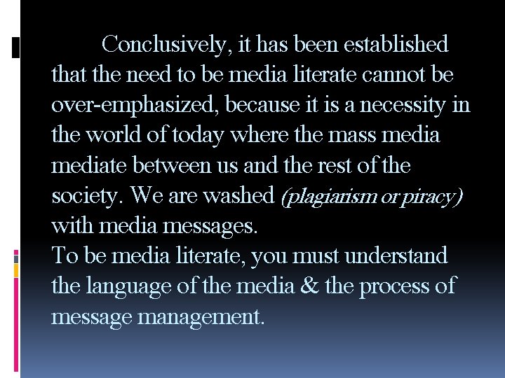 Conclusively, it has been established that the need to be media literate cannot be