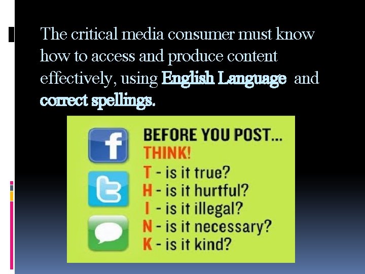 The critical media consumer must know how to access and produce content effectively, using