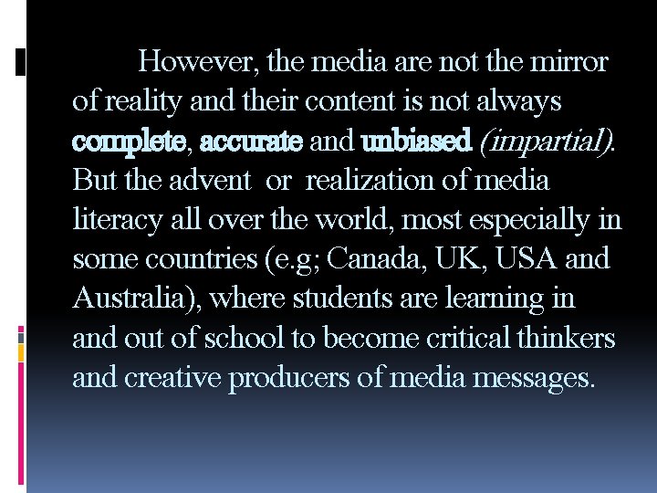 However, the media are not the mirror of reality and their content is not