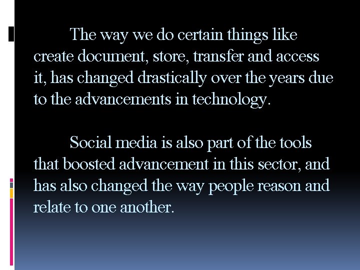 The way we do certain things like create document, store, transfer and access it,