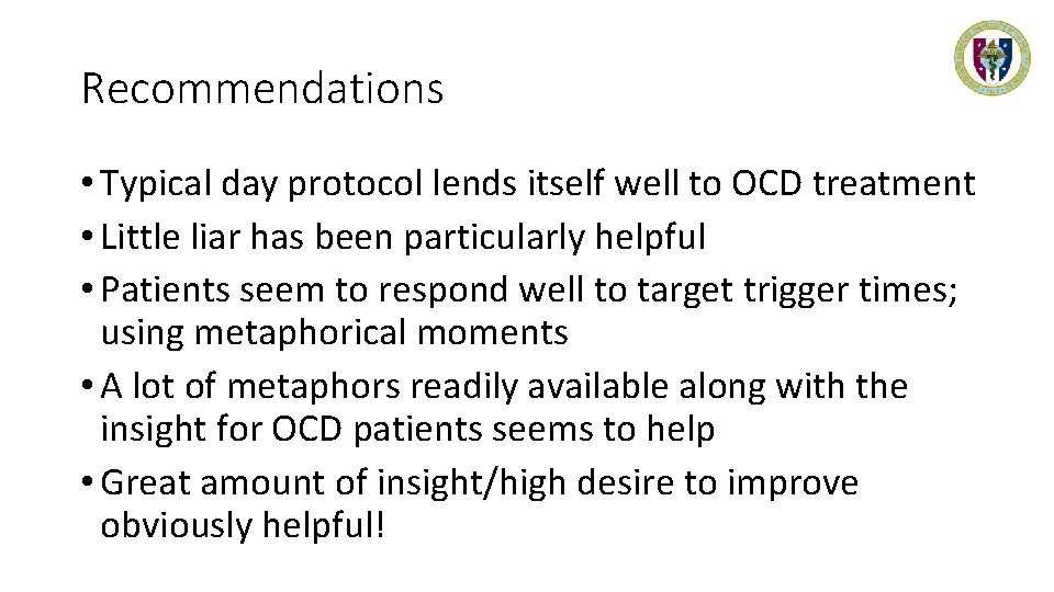 Recommendations • Typical day protocol lends itself well to OCD treatment • Little liar