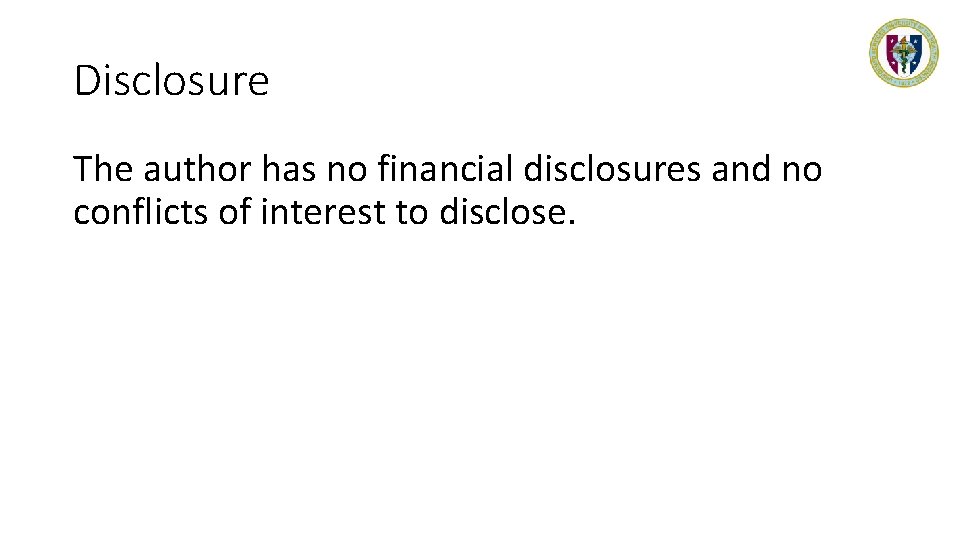 Disclosure The author has no financial disclosures and no conflicts of interest to disclose.