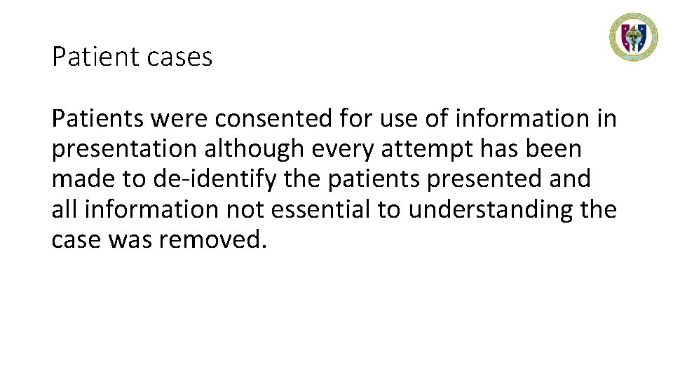 Patient cases Patients were consented for use of information in presentation although every attempt
