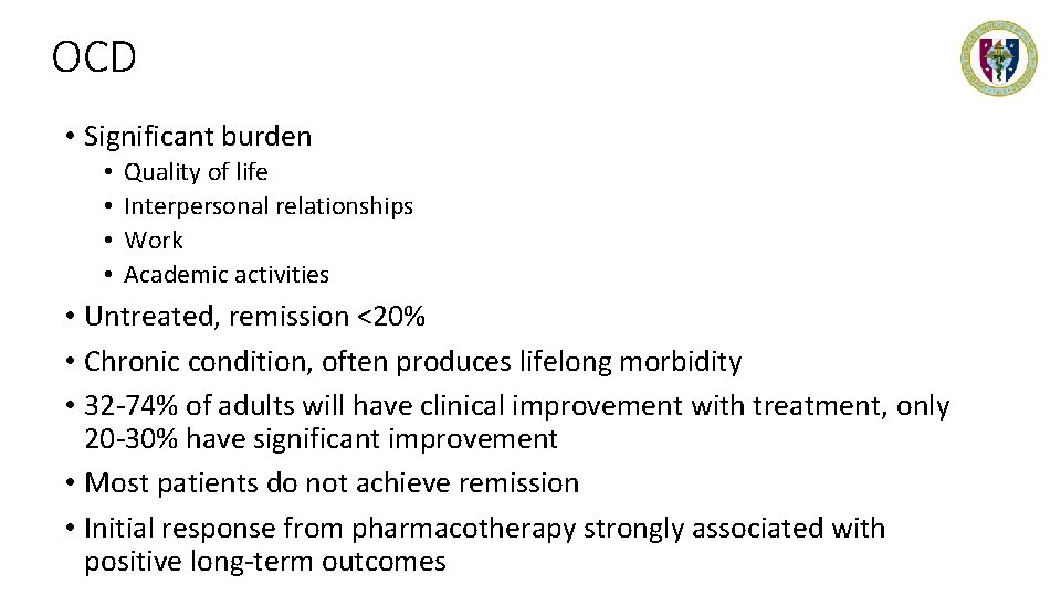 OCD • Significant burden • • Quality of life Interpersonal relationships Work Academic activities