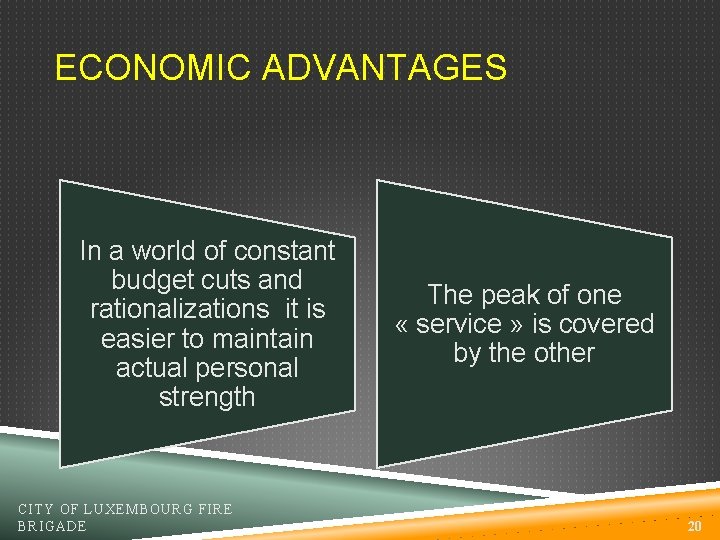 ECONOMIC ADVANTAGES In a world of constant budget cuts and rationalizations it is easier