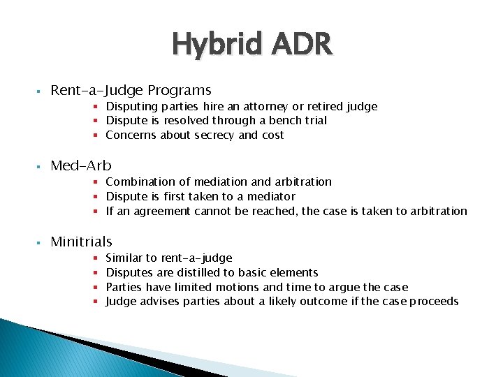 Hybrid ADR § Rent-a-Judge Programs § Disputing parties hire an attorney or retired judge
