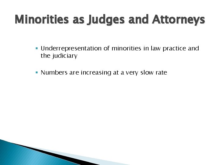 Minorities as Judges and Attorneys § Underrepresentation of minorities in law practice and the