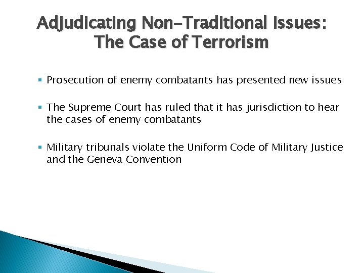 Adjudicating Non-Traditional Issues: The Case of Terrorism § Prosecution of enemy combatants has presented