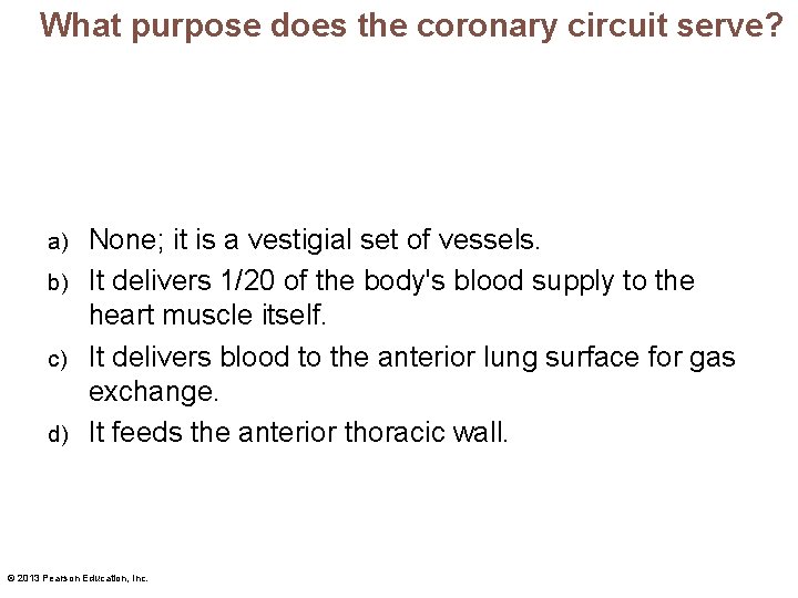 What purpose does the coronary circuit serve? None; it is a vestigial set of
