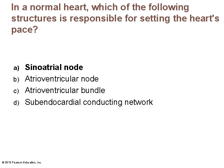 In a normal heart, which of the following structures is responsible for setting the