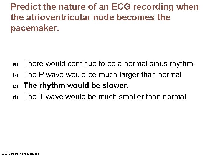 Predict the nature of an ECG recording when the atrioventricular node becomes the pacemaker.