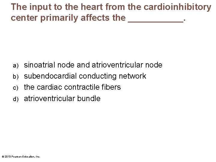 The input to the heart from the cardioinhibitory center primarily affects the ______. sinoatrial