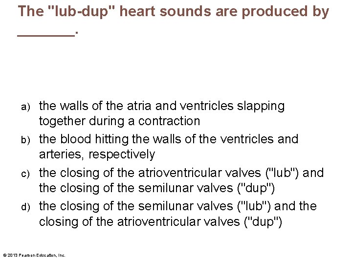 The "lub-dup" heart sounds are produced by _______. the walls of the atria and