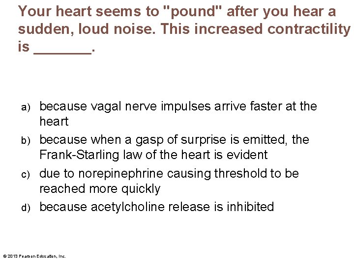 Your heart seems to "pound" after you hear a sudden, loud noise. This increased