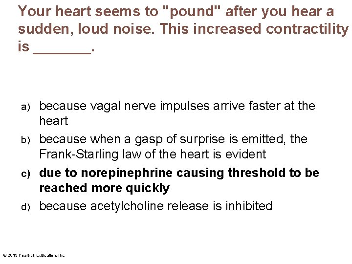 Your heart seems to "pound" after you hear a sudden, loud noise. This increased