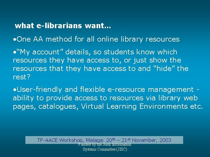 what e-librarians want… • One AA method for all online library resources • “My