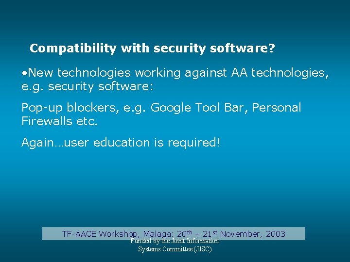 Compatibility with security software? • New technologies working against AA technologies, e. g. security