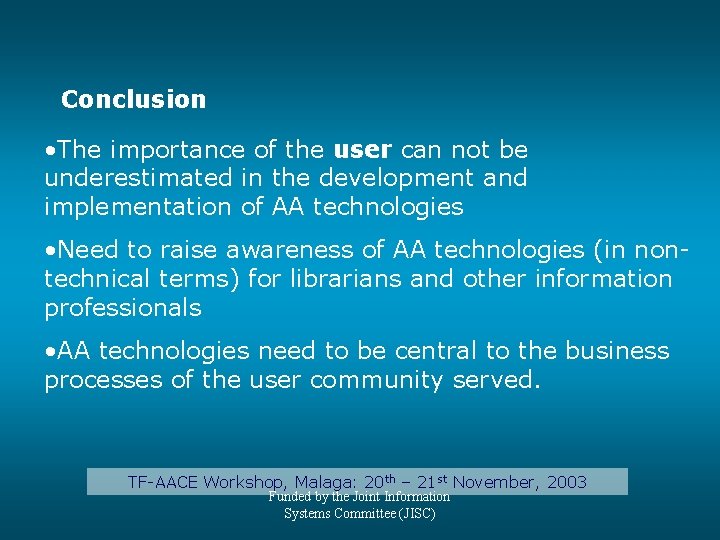 Conclusion • The importance of the user can not be underestimated in the development