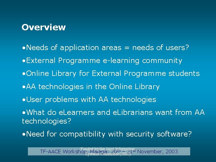 Overview • Needs of application areas = needs of users? • External Programme e-learning