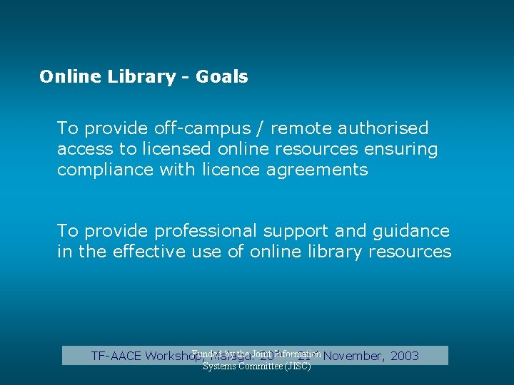 Online Library - Goals To provide off-campus / remote authorised access to licensed online