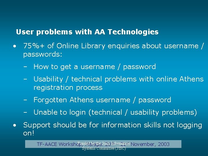 User problems with AA Technologies • 75%+ of Online Library enquiries about username /