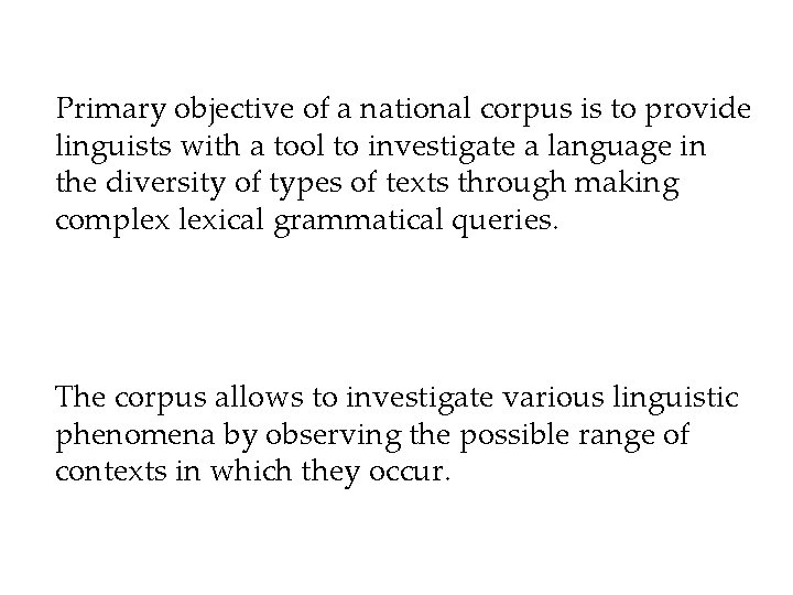 Primary objective of a national corpus is to provide linguists with a tool to