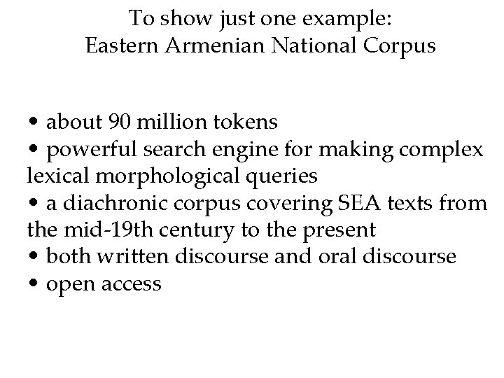 To show just one example: Eastern Armenian National Corpus • about 90 million tokens
