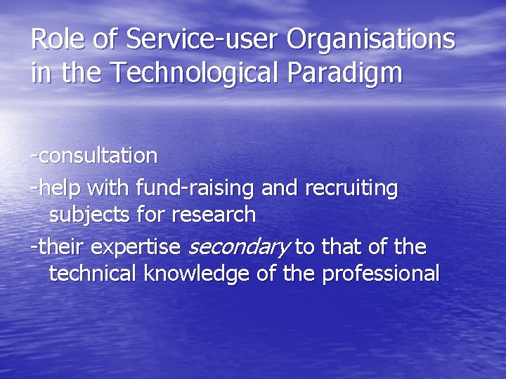 Role of Service-user Organisations in the Technological Paradigm -consultation -help with fund-raising and recruiting