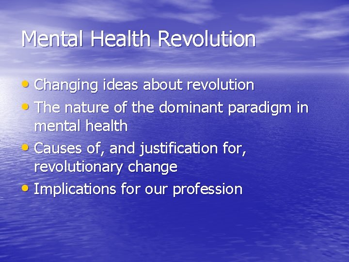 Mental Health Revolution • Changing ideas about revolution • The nature of the dominant
