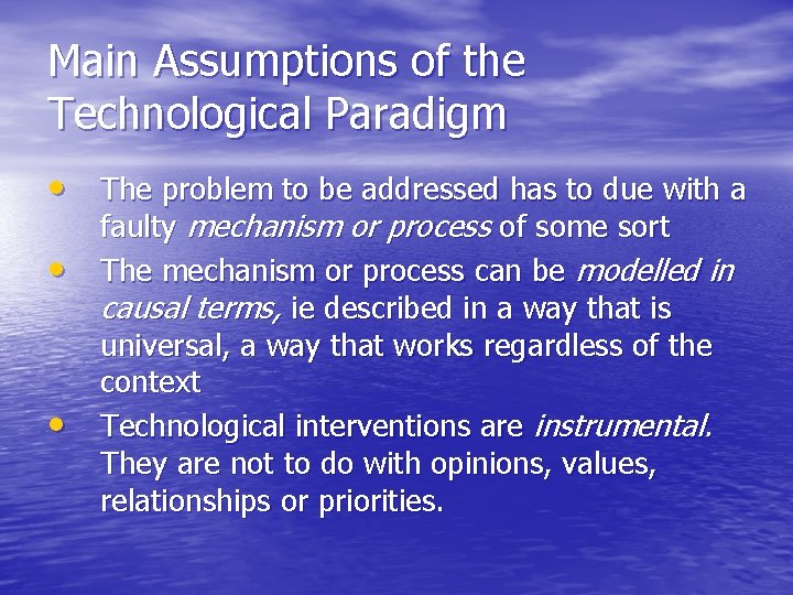 Main Assumptions of the Technological Paradigm • The problem to be addressed has to