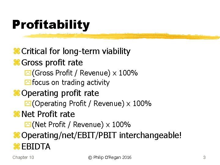 Profitability z Critical for long-term viability z Gross profit rate y(Gross Profit / Revenue)